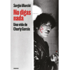 No Digas Nada, Una Vida De Charly Garcia (Sergio Marchi)